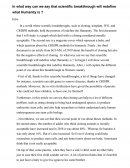 In what way can we say that scientific breakthrough will redefine what Humanity is ? In what way can we say that scientific breakthrough will redefine what Humanity is ?