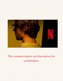 The romanticisation and fascination for serial killers The romanticisation and fascination for serial killers